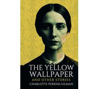 THE YELLOW WALLPAPER And OTHER STORIES