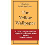 The Yellow Wallpaper By Charlotte Perkins Gilman