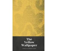 The Yellow Wallpaper: Charlotte Perkins Gilman Short Story
