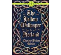 The Yellow Wallpaper & Herland: A Feminist Classic Unraveling Women's Oppression in 19th Century Fiction Vintage Literature