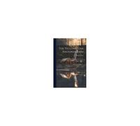 The Yellowstone National Park: A Complete Guide To And Description Of The Wondrous Yellowstone Region Of Wyoming And Montana Territories Of The Unite