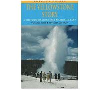 The Yellowstone Story, Revised Edition, Volume I