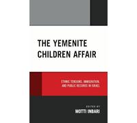 The Yemenite Children Affair: Ethnic Tensions, Immigration, and Public Records in Israel