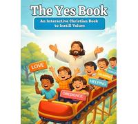 The Yes Book: A Christian Interactive Book to Instill Values