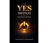 The YES Switch: How to Turn Conversations into Clients and Get Paid Without Pressure
