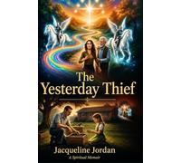 The Yesterday Theif: A Journey Through Memory Faith and the Mind’s Eye