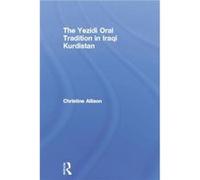 The Yezidi Oral Tradition in Iraqi Kurdistan by Christine Allison Christine Allison (Auteur)