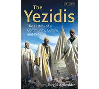 The Yezidis: The History of a Community, Culture and Religion.