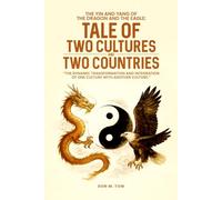 THE YIN AND YANG OF THE DRAGON AND THE EAGLE: TALE OF TWO CULTURES AND TWO COUNTRIES: The Dynamic Transformation And Integration Of One Culture With Another Culture.