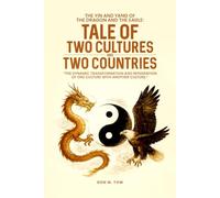 THE YIN AND YANG OF THE DRAGON AND THE EAGLE: TALE OF TWO CULTURES AND TWO COUNTRIES: The Dynamic Transformation And Integration Of One Culture With Another Culture.