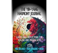 The Yin-Yang Harmony Journal: Guided Daily Reflections for Healing and Mindfulness (The Butterfly Goddess Edition)