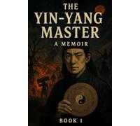 The Yin-Yang Master: A Memoir