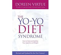 The Yo-Yo Diet Syndrome: How to Heal and Stabilize Your Appetite and Weight