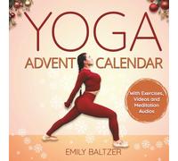 The Yoga Advent Calendar Book: Your Christmas Book for a relaxed and spiritual Advent Season - Yoga for Beginners and anyone who enjoys it - With Exercises, Videos and meditation Audios