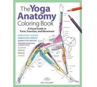 The Yoga Anatomy Coloring Book by Kelly Solloway Kelly Solloway (Auteur)
