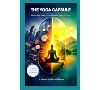 THE YOGA CAPSULE: Micro-Practices for the Modern Body & Mind