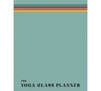 The Yoga Class Planner (Cool Retro): A Journal for Yoga Teachers
