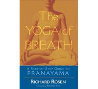 The Yoga of Breath: A Step-by-Step Guide to Pranayama