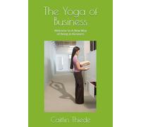 The Yoga of Business: Welcome to A New Way of Being in Business