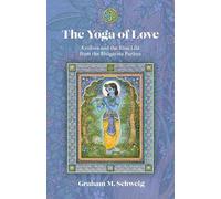 The Yoga of Love: Krishna and the Rasa Lila from the Bhagavata Purana