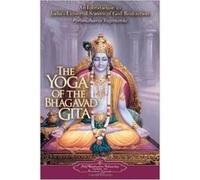 The Yoga of the Bhagavad Gita: An Introduction to India's Universal Science of God-Realization