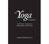 The Yoga Tradition: Its History, Literature, Philosophy and Practice: Deluxe Hardcover Edition by Georg Feuerstein(2013-10-15)