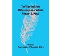 The Yoga-Vasishtha Maharamayana Of Valmiki, Vol 4 , Part 1