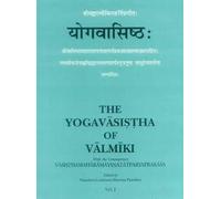 The Yogavasistha of Valmiki: With the Commentary Vasisthamaharamayanatatparyaprakasa