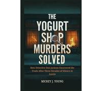The Yogurt Shop Murders Solved: How Detective Dan Jackson Uncovered the Truth After Three Decades of Silence in Austin