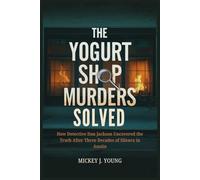 The Yogurt Shop Murders Solved: How Detective Dan Jackson Uncovered the Truth After Three Decades of Silence in Austin