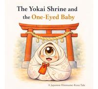The Yokai Shrine and the One-Eyed Baby: A Japanese Hitotsume-Kozo Tale