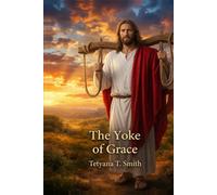 The Yoke of Grace: Liberation, Submission, and Partnership in Scripture