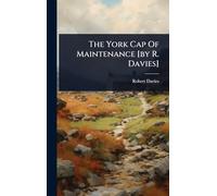 The York Cap Of Maintenance [by R. Davies]
