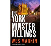 The York Minster Killings: A father is pushed beyond his limits in the BRAND NEW thriller from Wes Markin