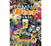 The Yorkshire Beer Bible Third Edition