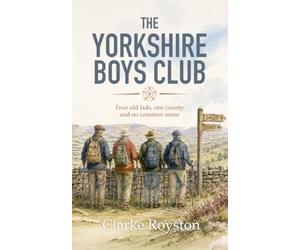 The Yorkshire Boys Club: Four old lads, one county and no common sense