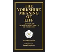The Yorkshire Meaning of Liff by Joe Moorwood Moorwood, Joe (Auteur)