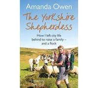 The Yorkshire Shepherdess Amanda Owen Amanda Owen (Auteur)