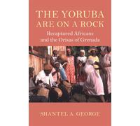 The Yoruba Are on a Rock Recaptured Africans and the Orisas of Grenada - Shantel A. George - Cambridge University Press - ebook (ePub) - Livre