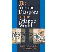 The Yoruba Diaspora In The Atlantic World