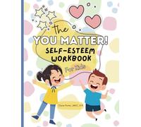 The 'You Matter!' Self-Esteem Workbook For Kids: A Creative Journal to Help Kids Build Confidence, Kindness, and Inner Strength