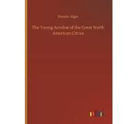 The Young Acrobat Of The Great North American Circus