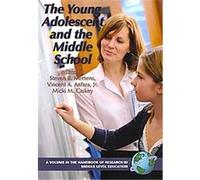 The Young Adolescent and the Middle School, The Handbook of Research in Middle Level Education Series