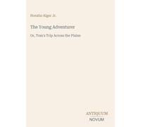 The Young Adventurer: Or, Tom's Trip Across the Plains