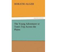 The Young Adventurer Or Tom's Trip Across The Plains