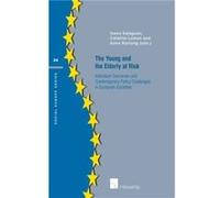 The Young and the Elderly at Risk Individual Outcomes and Contemporary Policy Challenges in European Societies 2015 by Edited by Ioana Salagean & Edited b Edited by Ioana Salagean , Edited by Catalina
