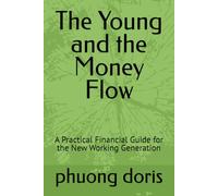 The Young and the Money Flow: A Practical Financial Guide for the New Working Generation