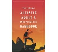 The Young Autistic Adults Independence Handbook by Haley Moss Haley Moss (Auteur)