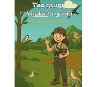 The young birder´s guide: Colouring field notebook
