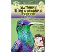 The Young Birdwatcher?S Logbook. Bilingual English - Chinese Pinyin Journal